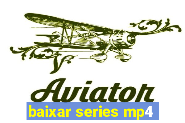 baixar series mp4